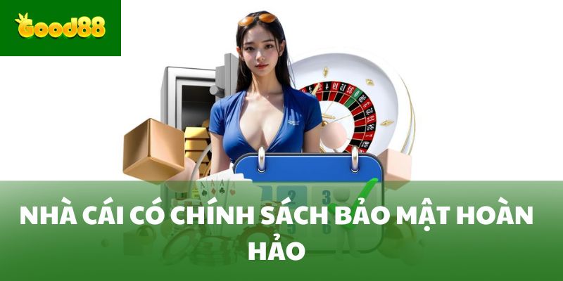 Nhà cái có chính sách bảo mật hoàn hảo