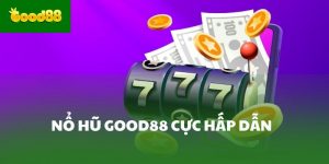 Nổ hũ Good88 cực hấp dẫn