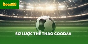 Sơ lược thể thao Good88