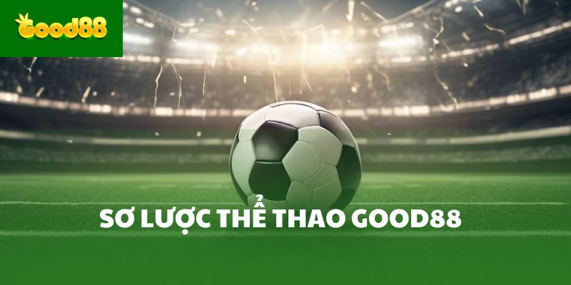 Sơ lược thể thao Good88