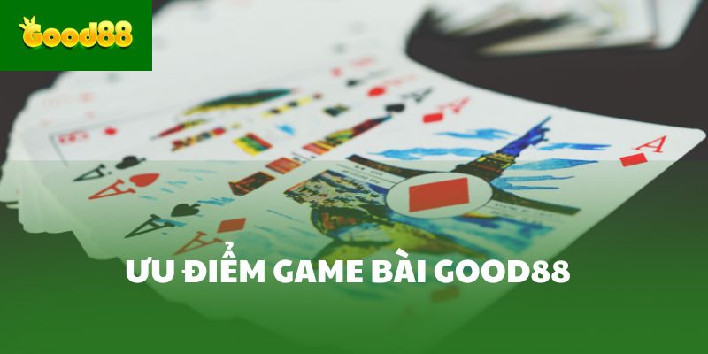 Ưu điểm game bài Good88